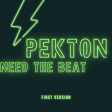PEKTON- Need the beat